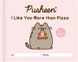 Pusheen: Ich mag dich mehr als Pizza: Ein Ausfüllbuch - Pusheen: I Like You More Than Pizza: A Fill-In Book