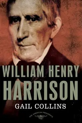 William Henry Harrison: Die Serie der amerikanischen Präsidenten: Der 9. Präsident, 1841 - William Henry Harrison: The American Presidents Series: The 9th President, 1841