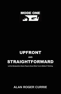 Offen und geradeheraus: Zeigen Sie den manipulativen Spielern, was Sie wirklich denken - Upfront and Straightforward: Let the Manipulative Game Players Know What You're REALLY Thinking
