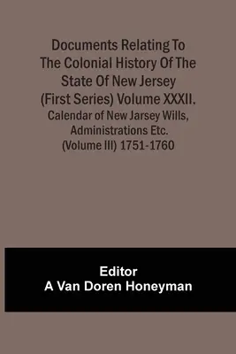 Dokumente zur Kolonialgeschichte des Staates New Jersey (Erste Reihe) Band Xxxii. Calendar Of New Jarsey Wills, Administrations Etc. - Documents Relating To The Colonial History Of The State Of New Jersey (First Series) Volume Xxxii. Calendar Of New Jarsey Wills, Administrations Etc.
