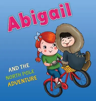 Abigail und das Nordpol-Abenteuer - Abigail and the North Pole Adventure