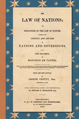 Das Recht der Nationen (1854): Or, Principles of the Law of Nature, Applied to the Conduct and Affairs of Nations and Sovereigns. Aus dem Französischen von - The Law of Nations (1854): Or, Principles of the Law of Nature, Applied to the Conduct and Affairs of Nations and Sovereigns. From the French of