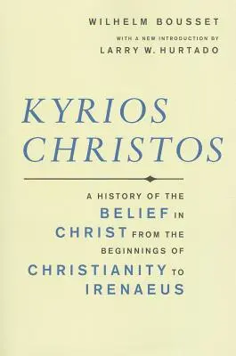 Kyrios Christos: Eine Geschichte des Christusglaubens von den Anfängen des Christentums bis zu Irenäus - Kyrios Christos: A History of the Belief in Christ from the Beginnings of Christianity to Irenaeus
