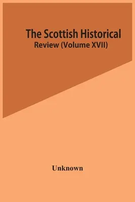 Die Schottische Historische Rundschau (Band Xvii) - The Scottish Historical Review (Volume Xvii)