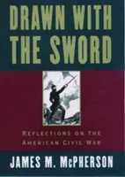 Mit dem Schwert gezeichnet: Reflexionen über den Amerikanischen Bürgerkrieg - Drawn with the Sword: Reflections on the American Civil War