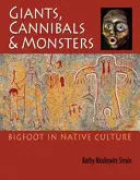 Riesen, Kannibalen und Ungeheuer: Bigfoot in der Kultur der Ureinwohner - Giants, Cannibals and Monsters: Bigfoot in Native Culture