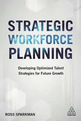Strategische Personalplanung: Entwicklung optimierter Talentstrategien für zukünftiges Wachstum - Strategic Workforce Planning: Developing Optimized Talent Strategies for Future Growth