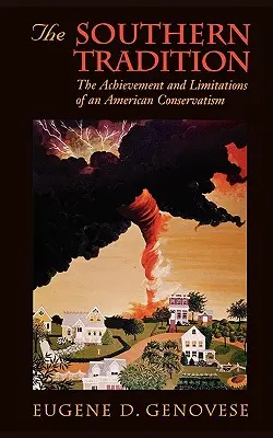Die Tradition der Südstaaten: Die Errungenschaften und Grenzen eines amerikanischen Konservatismus - The Southern Tradition: The Achievement and Limitations of an American Conservatism