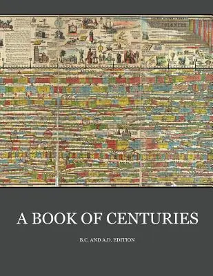 Ein Buch der Jahrhunderte (bc & ad edition) - A Book of Centuries (bc & ad edition)