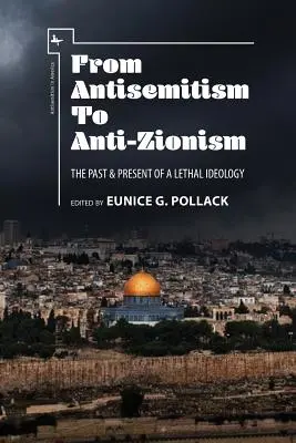 Vom Antisemitismus zum Antizionismus: Die Vergangenheit und Gegenwart einer tödlichen Ideologie - From Antisemitism to Anti-Zionism: The Past & Present of a Lethal Ideology