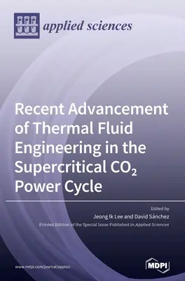 Jüngste Fortschritte in der Thermofluidtechnik im überkritischen CO2-Kraftwerkskreislauf - Recent Advancement of Thermal Fluid Engineering in the Supercritical CO2 Power Cycle