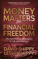 Geldangelegenheiten für finanzielle Freiheit: Der schnelle Weg zum Wohlstand in Leben und Beruf - Money Matters for Financial Freedom: The Fast Path to Abundance in Life and Business