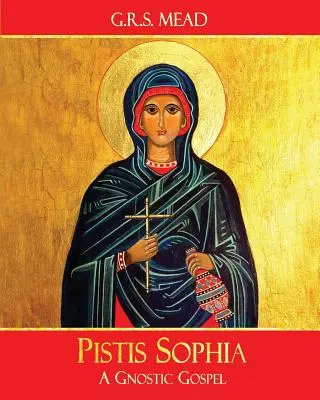 Pistis Sophia: Ein gnostisches Evangelium - Pistis Sophia: A Gnostic Gospel