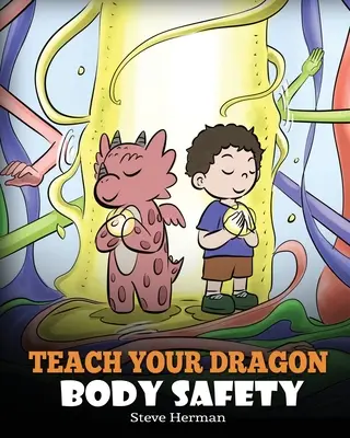 Bringe deinem Drachen Körpersicherheit bei: Eine Geschichte über persönliche Grenzen, angemessene und unangemessene Berührungen - Teach Your Dragon Body Safety: A Story About Personal Boundaries, Appropriate and Inappropriate Touching