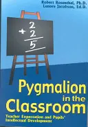 Pygmalion im Klassenzimmer: Die Erwartungen des Lehrers und die intellektuelle Entwicklung des Schülers - Pygmalion in the Classroom: Teacher Expectation and Pupil's Intellectual Development