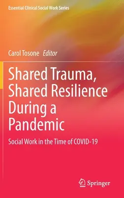 Geteiltes Trauma, geteilte Widerstandskraft während einer Pandemie: Soziale Arbeit in der Zeit von Covid-19 - Shared Trauma, Shared Resilience During a Pandemic: Social Work in the Time of Covid-19