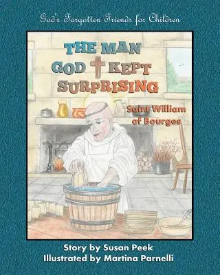 Der Mann, den Gott immer wieder überraschte: Der heilige Wilhelm von Bourges - The Man God Kept Surprising: Saint William of Bourges