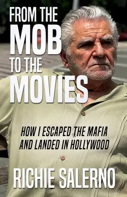 Von der Mafia zum Film: Wie ich der Mafia entkam und in Hollywood landete - From The Mob To The Movies: How I Escaped The Mafia And Landed In Hollywood