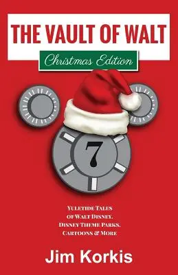 Die Gruft von Walt Band 7: Weihnachtsausgabe: Weihnachtsgeschichten von Walt Disney, Disney-Themenparks, Zeichentrickfilmen und mehr - The Vault of Walt Volume 7: Christmas Edition: Yuletide Tales of Walt Disney, Disney Theme Parks, Cartoons & More