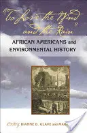 Den Wind und den Regen lieben: Afroamerikaner und Umweltgeschichte - To Love the Wind and the Rain: African Americans and Environmental History