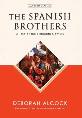 Die spanischen Brüder: Eine Erzählung aus dem sechzehnten Jahrhundert - The Spanish Brothers: A Tale of the Sixteenth Century