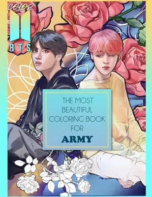 Color BTS! 2: Das schönste BTS-Malbuch für ARMY - Color BTS! 2: The Most Beautiful BTS Coloring Book For ARMY