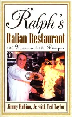 Ralph's Italian Restaurant: 100 Jahre und 100 Rezepte - Ralph's Italian Restaurant: 100 Years and 100 Recipes