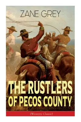 Die Viehdiebe von Pecos County (Western-Klassiker): Wildwest-Abenteuer - The Rustlers of Pecos County (Western Classic): Wild West Adventure