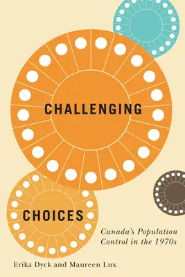 Challenging Choices, 55: Kanadas Bevölkerungskontrolle in den 1970er Jahren - Challenging Choices, 55: Canada's Population Control in the 1970s