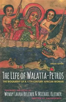 Das Leben von Walatta-Petros: Eine Biographie einer afrikanischen Frau aus dem siebzehnten Jahrhundert, Kurzausgabe - The Life of Walatta-Petros: A Seventeenth-Century Biography of an African Woman, Concise Edition