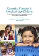 Exekutive Funktionen bei Kindern im Vorschulalter: Integration von Messung, Neuroentwicklung und transnationaler Forschung - Executive Function in Preschool-Age Children: Integrating Measurement, Neurodevelopment, and Translational Research
