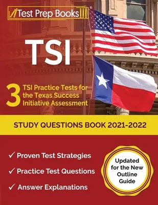 TSI Study Questions Book 2021-2022: 3 TSI Practice Tests für die Texas Success Initiative Assessment [Updated for the New Outline Guide] - TSI Study Questions Book 2021-2022: 3 TSI Practice Tests for the Texas Success Initiative Assessment [Updated for the New Outline Guide]