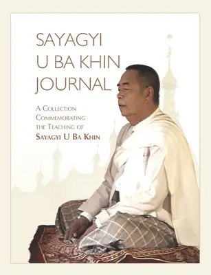 Sayagyi U Ba Khin Tagebuch: Eine Sammlung zum Gedenken an die Lehre von Sayagyi U Ba Khin - Sayagyi U Ba Khin Journal: A Collection Commemorating the Teaching of Sayagyi U Ba Khin