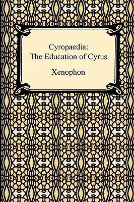 Kyropaedia: Die Erziehung des Cyrus - Cyropaedia: The Education of Cyrus