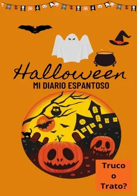 Halloween Mi Diario Espantoso: Truco oder Trato? - Halloween Mi Diario Espantoso: Truco o Trato?