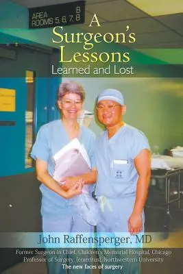 Die Lektionen eines Chirurgen, gelernt und verloren - A Surgeon's Lessons, Learned and Lost