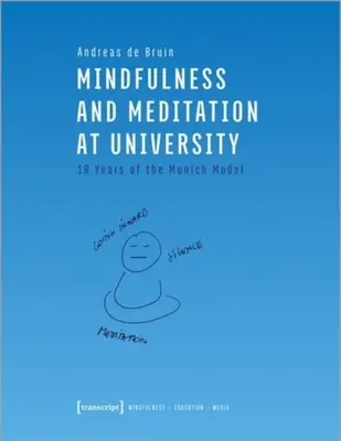 Achtsamkeit und Meditation an der Universität: Zehn Jahre Münchner Modell - Mindfulness and Meditation at University: Ten Years of the Munich Model