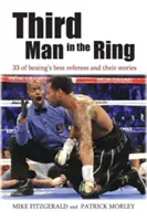 Der dritte Mann im Ring: 33 der besten Box-Schiedsrichter und ihre Geschichten - Third Man in the Ring: 33 of Boxing's Best Referees and Their Stories