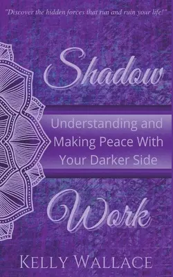 Schattenarbeit: Verstehen und Frieden schließen mit der dunklen Seite - Shadow Work: Understanding and Making Peace With Your Darker Side