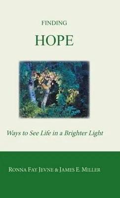 Hoffnung finden: Wege, das Leben in einem helleren Licht zu sehen - Finding Hope: Ways of Seeing Life in a Brighter Light