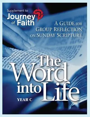 Das Wort ins Leben, Jahr C: Ein Leitfaden für die Gruppenreflexion über die Sonntagsschrift - The Word Into Life, Year C: A Guide for Group Reflection on Sunday Scripture