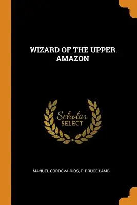 Zauberer des oberen Amazonas - Wizard of the Upper Amazon