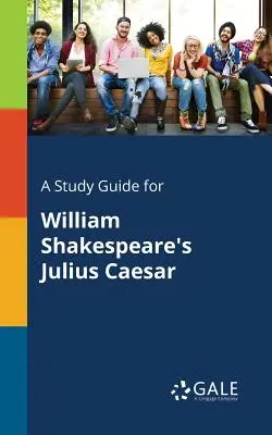 Ein Studienführer für William Shakespeares Julius Caesar - A Study Guide for William Shakespeare's Julius Caesar