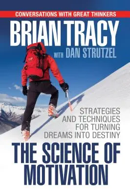 Die Wissenschaft der Motivation: Strategien und Techniken, um Träume in Schicksal zu verwandeln - The Science of Motivation: Strategies & Techniques for Turning Dreams Into Destiny