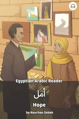 Hoffnung: Ägyptisch-arabisches Lesebuch - Hope: Egyptian Arabic Reader