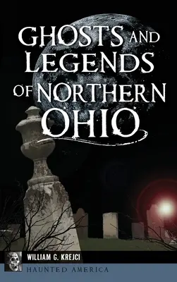 Geister und Legenden des nördlichen Ohio - Ghosts and Legends of Northern Ohio