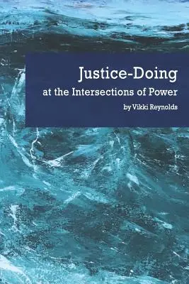 Gerechtigkeit - Handeln an den Schnittstellen der Macht - Justice-Doing at the Intersections of Power