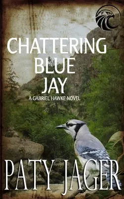 Schnatternder Blauhäher: Gabriel-Hawke-Roman - Chattering Blue Jay: Gabriel Hawke Novel