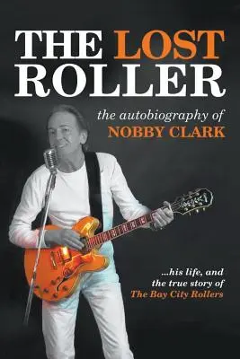 Die verlorene Walze: Die Autobiographie von Nobby Clark - The Lost Roller: The Autobiography of Nobby Clark
