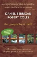 Geographie des Glaubens: Underground Conversations über religiösen, politischen und sozialen Wandel - Geography of Faith: Underground Conversations on Religious, Political and Social Change